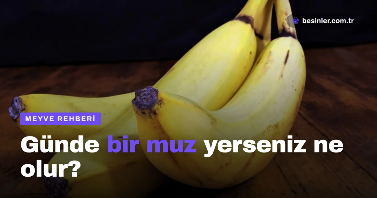 Muzun Faydaları: Günde 1 Muz Yerseniz Ne Olur? Kalorisi ve Besin Değeri